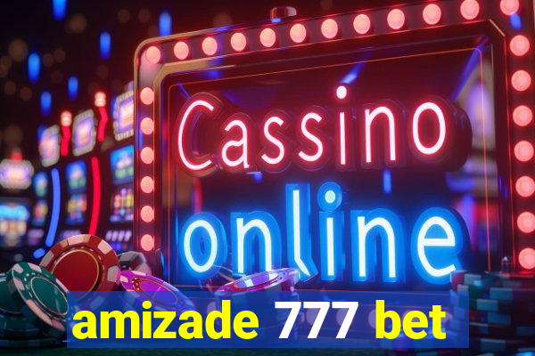 amizade 777 bet